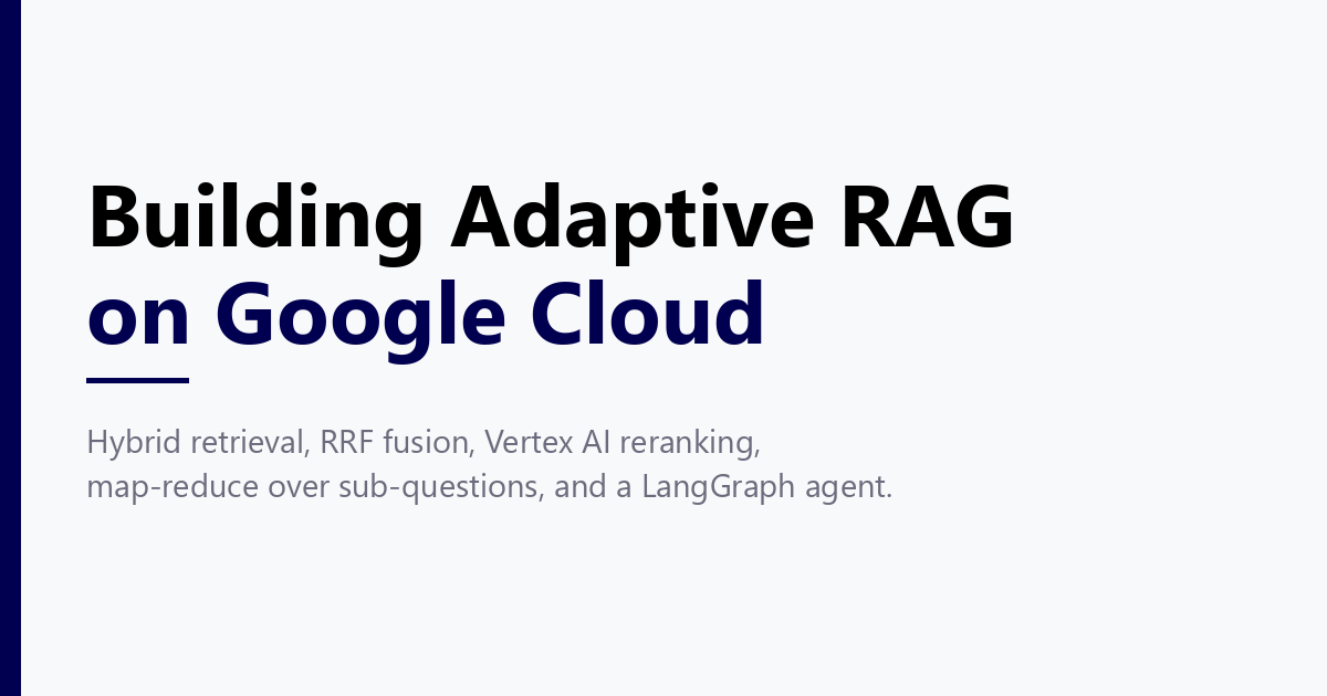 Building adaptive RAG on Google Cloud: hybrid retrieval, RRF fusion and a two-node LangGraph controller